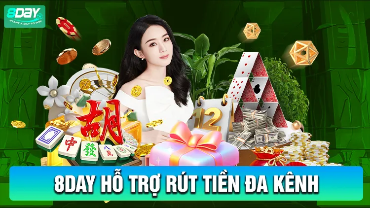 8Day hỗ trợ khách hàng rút tiền đa kênh