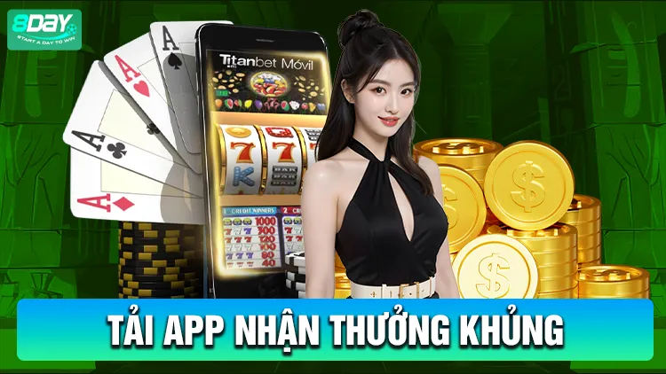 Tải app ngay, nhận thưởng khủng