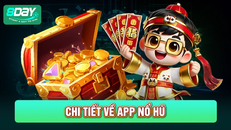 Tìm hiểu chi tiết về app nổ hũ