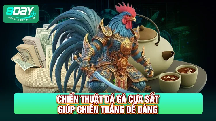 Chiến thuật đá gà cựa sắt giúp bạn chiến thắng dễ dàng