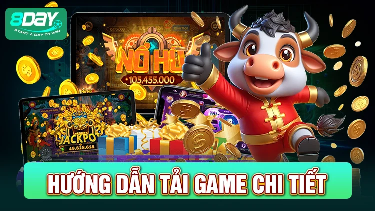 Hướng dẫn chi tiết các bước tải game nổ hũ từ A - Z