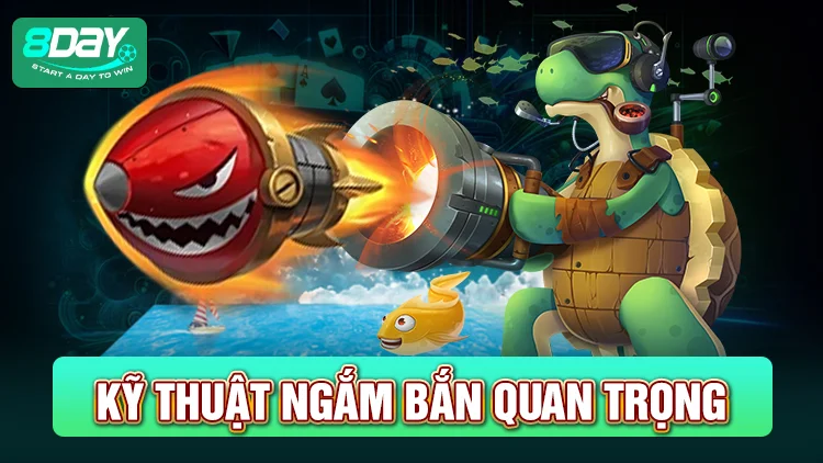 Kỹ thuật ngắm bắn rất quan trọng trong bắn cá rùa xanh